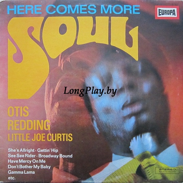 Otis Redding And Little Joe Curtis - Here Comes More Soul +++