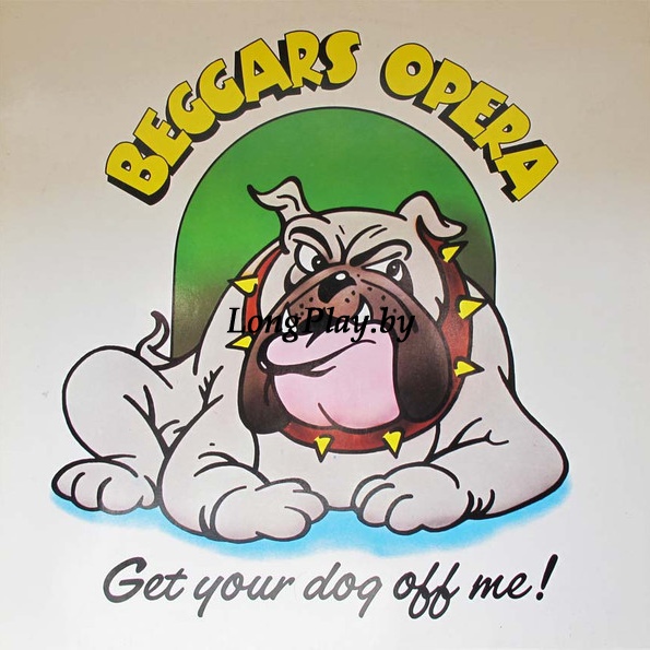 Beggars Opera - Get Your Dog Off Me ++++