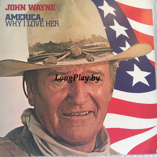 John Wayne  - America, Why I Love Her ++