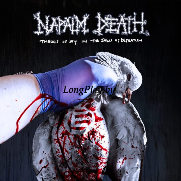Napalm Death - Throes Of Joy In The Jaws Of Defeatism ++++