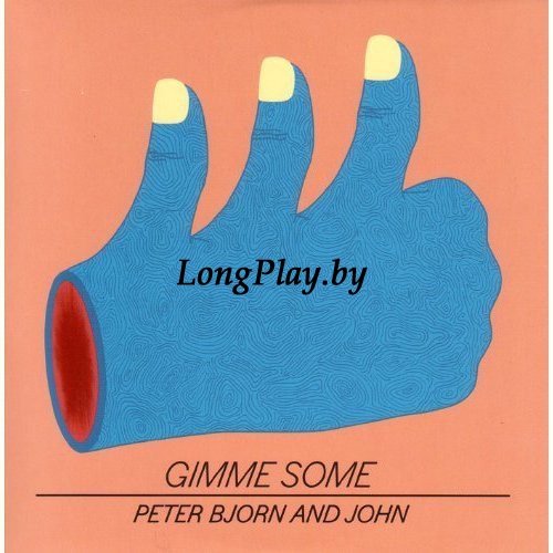 Peter Bjorn And John ‎ - Gimme Some ORIG ++++