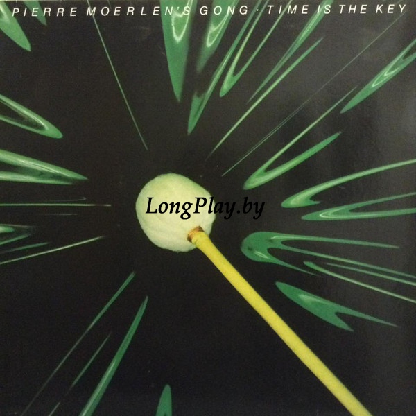 Gong = Pierre Moerlen's Gong - Time Is The Key ++++