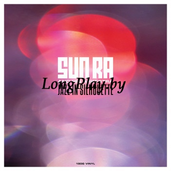 Sun Ra And His Arkestra - Jazz in Silhouette ++++