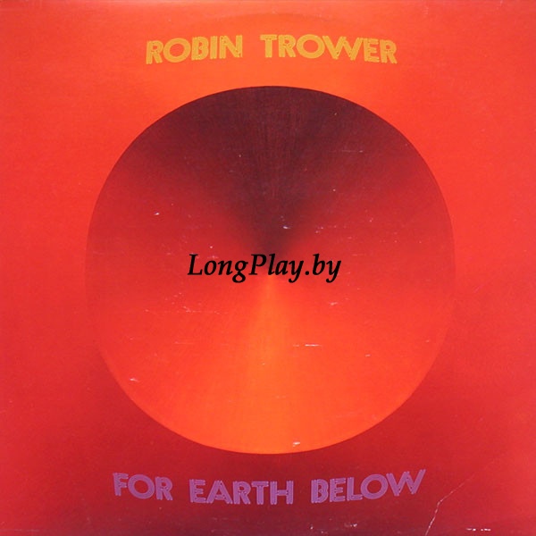 Robin Trower (Procol Harum) - For Earth Below Robin UK ORIG ++++