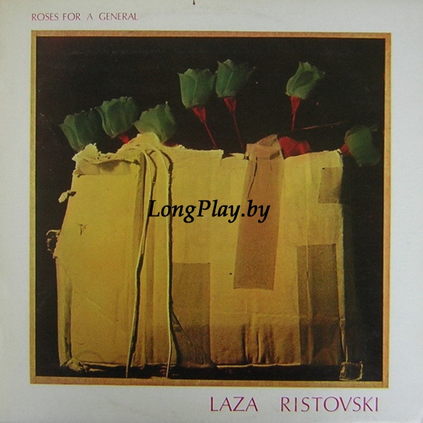 Laza Ristovski - Roses For A General +++