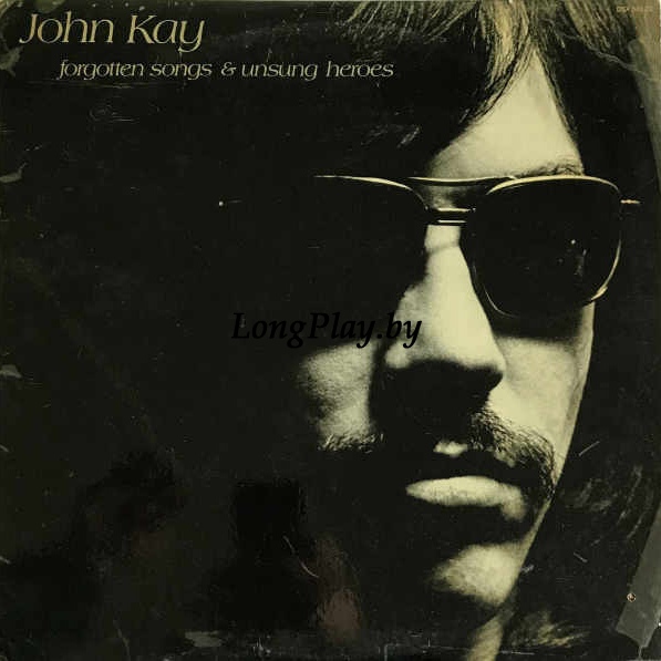 John Kay (Steppenwolf) - Forgotten Songs & Unsung Heroes ORIG ++++
