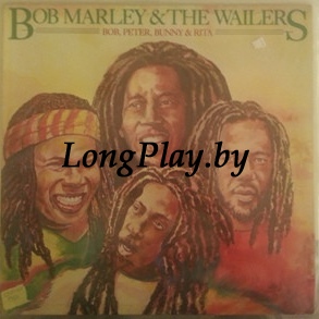 Bob Marley & The Wailers - Bob, Peter, Bunny & Rita ++++