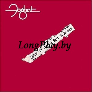 Foghat - Girls To Chat & Boys To Bounce ORIG ++++