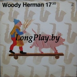 Woody Herman - 17:30 ORIG ++++